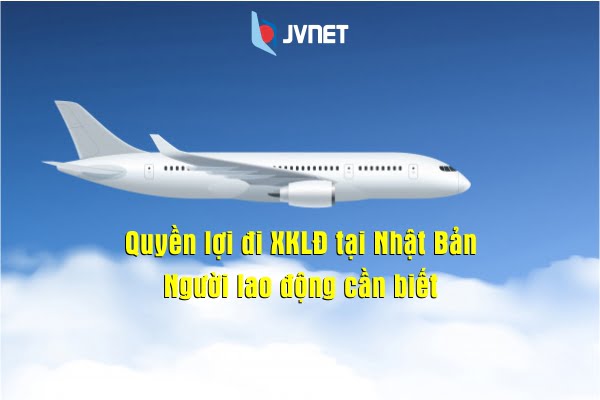Quyền lợi đi Nhật làm việc