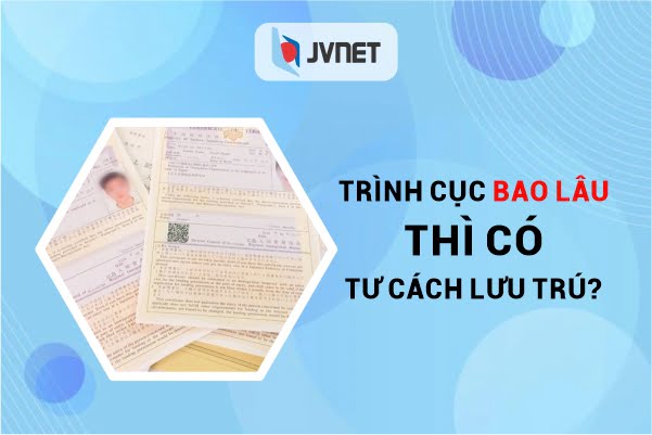 trình cục bao lâu thì có tư cách lưu trú