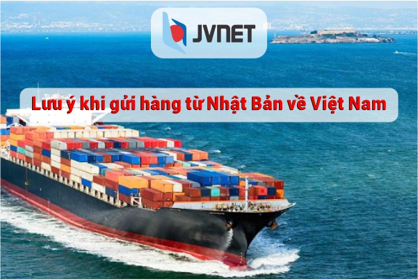 lưu ý khi chuyển hàng từ Nhật về Việt Nam