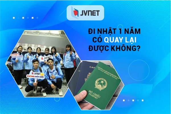 Đi nhật 1 năm về có quay lại được không?