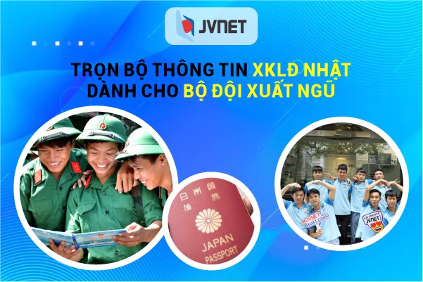 Trọn bộ thông tin xklđ cho bộ đội xuất ngũ