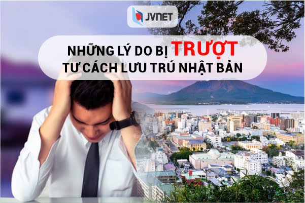 Lý do trượt tư cách lưu trú tại Nhật Bản