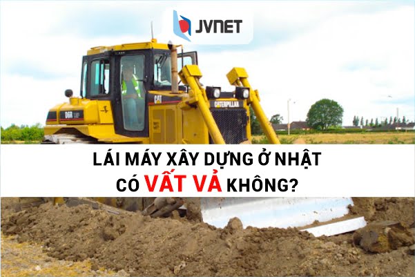 lái máy xây dựng nhật bản