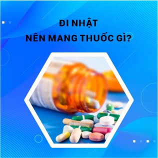 Đi Nhật nên mang thuốc gì
