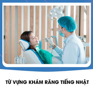 Từ vựng khám răng ở Nhật Bản