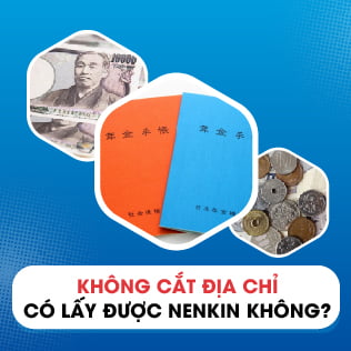 Không cắt địa chỉ có lấy được nenkin không