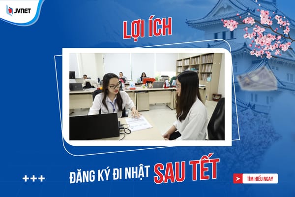 Lợi ích đi Nhật sau tết