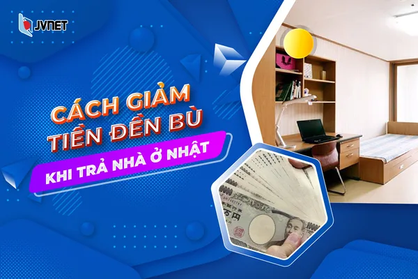 cách giảm tiền đền bù khi thuê nhà ở Nhật 