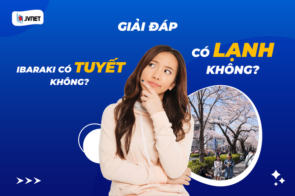 Ibaraki có tuyết không? Thời tiết có lạnh không?