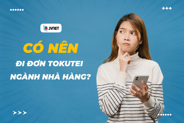 Có nên đi đơn hàng tokutei nhà hàng?