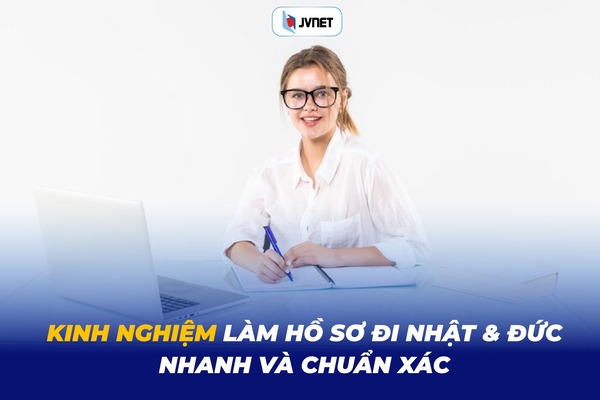 Kinh nghiệm làm hồ sơ đi Nhật và đi Đức nhanh