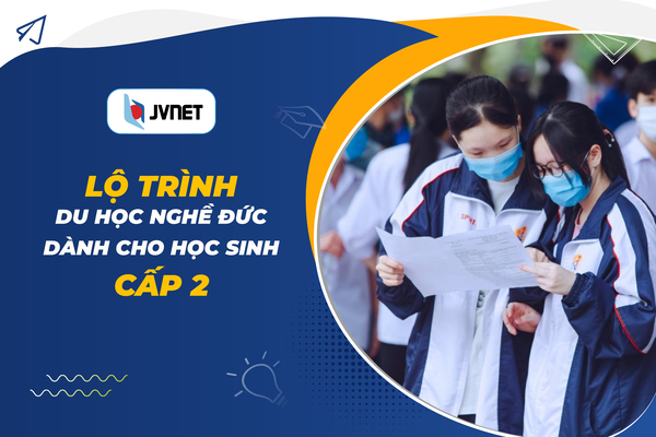 Lộ trình du học nghề Đức cho học sinh cấp 2