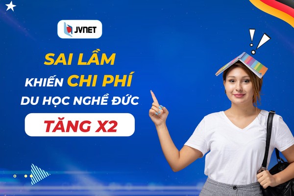 Sai lầm khiến chi phí du học nghề tại Đức tăng