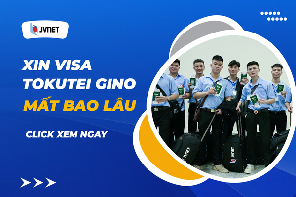 Xin visa tokutei ginou mất bao lâu