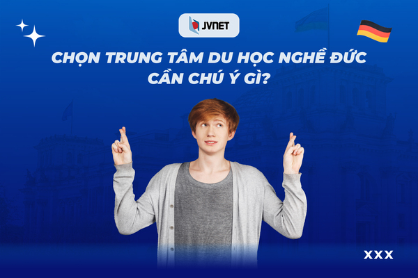 Chọn trung tâm tư vấn du học nghề ở Đức