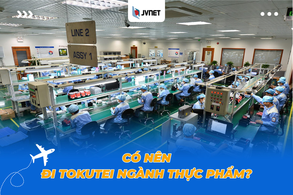 Có nên đi tokutei ngành thực phẩm