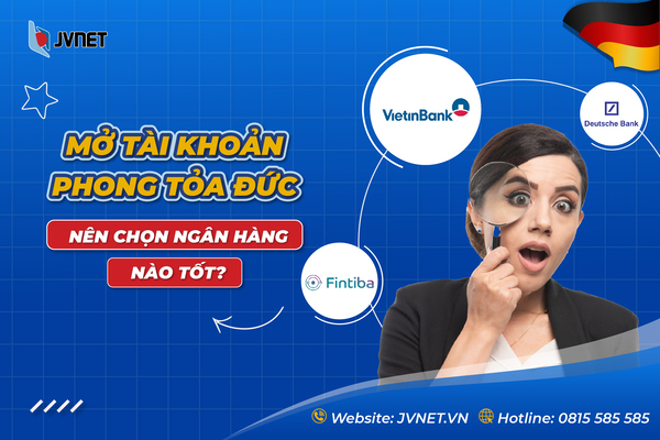 chọn ngân hàng mở tài khoản phong tỏa đức