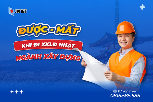Được mất khi đi xklđ Nhật Bản ngành xây dựng