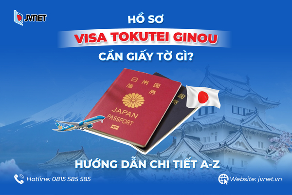 Hồ sơ xin visa Tokutei Gino gồm những gì