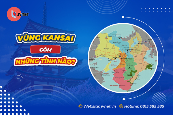 Vùng Kansai gồm những tỉnh nào?