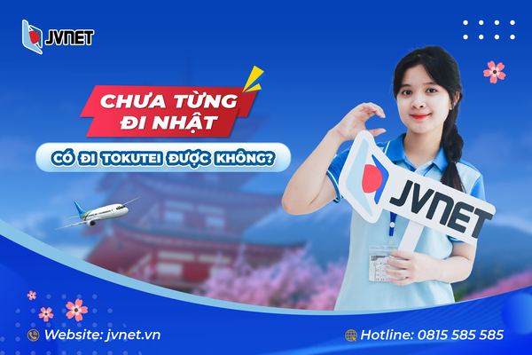 Chưa từng đi Nhật có đi tokutei được không