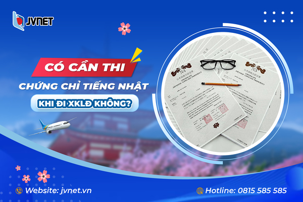 Có cần thi chứng chỉ tiếng Nhật để đi xklđ không?