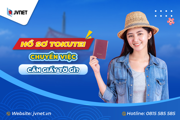 Hồ sơ tokutei chuyển việc cần những giấy tờ gì