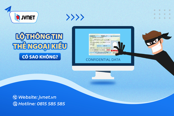 Lộ thông tin thẻ ngoại kiều có sao không?