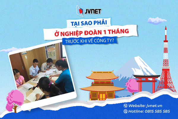Tại sao phải ở Nghiệp Đoàn 1 tháng trước khi về công ty