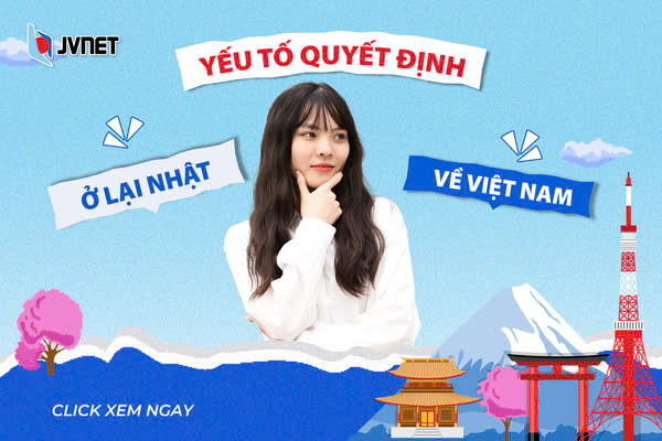 yếu tố quyết định nên ở Nhật hay về Việt Nam