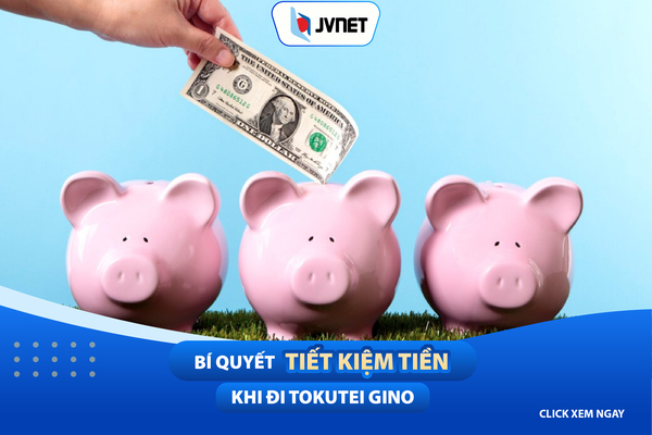 Cách tiết kiệm tiền khi di tokutei ginou 5 năm