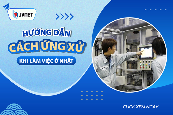 Ứng xử khi làm việc ở Nhật