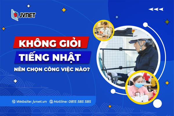 Không giỏi tiếng Nhật nên chọn việc gì