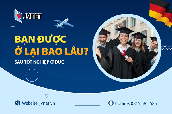 Bạn được ở lại bao lâu sau tốt nghiệp Đức