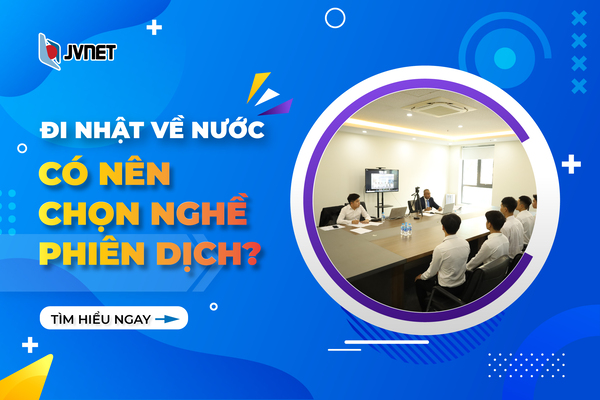 Đi xklđ Nhật về nước có nên chọn nghề phiên dịch