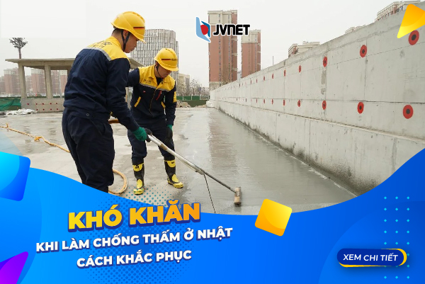 Những khó khăn khi đi Nhật làm ngành chống thấm