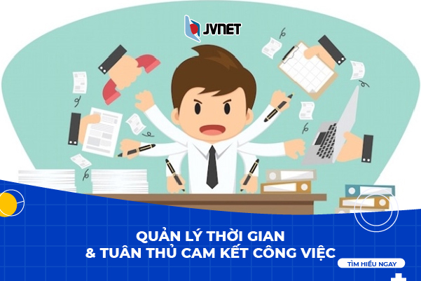 Quản lý thời gian và tuân thủ cam kết công việc