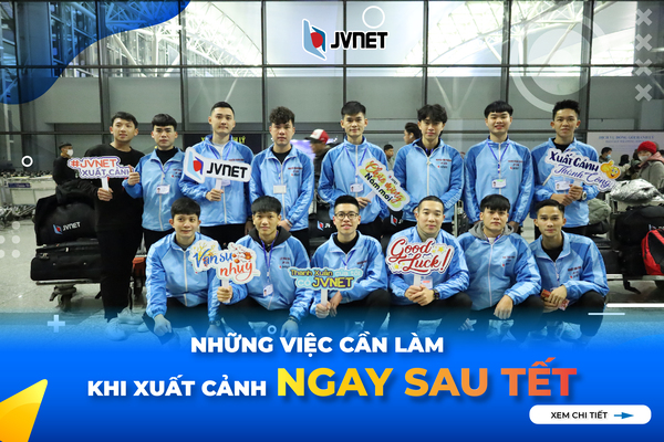 Những việc cần làm khi xuất cảnh sau Tết