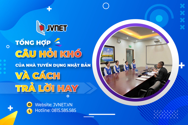 Những câu hỏi phỏng vấn đi Nhật khó và cách trả lời