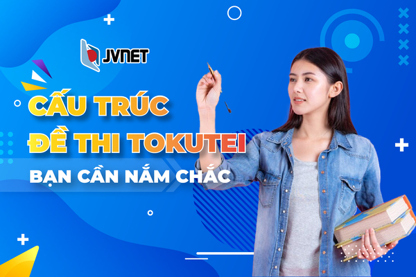 Cấu trúc đề thi Tokutei Ginou