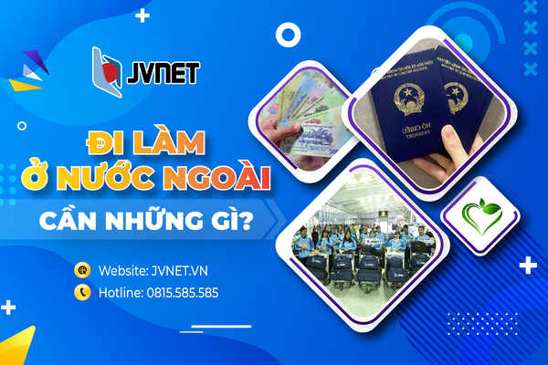 Đi làm việc ở nước ngoài cần những gì