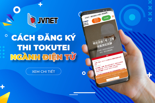 Cách đăng ký thi tokutei ngành điện tử