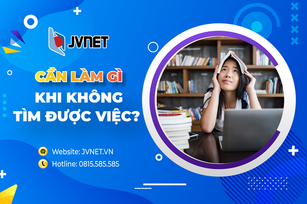 Cần làm gì khi không tìm được việc
