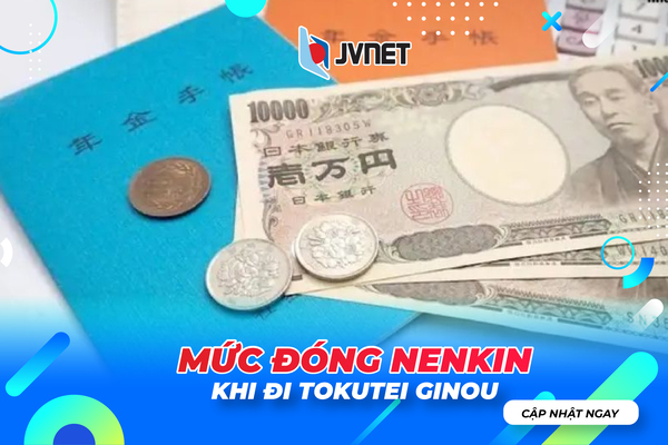 Mức đóng tiền Nenkin khi đi Tokutei