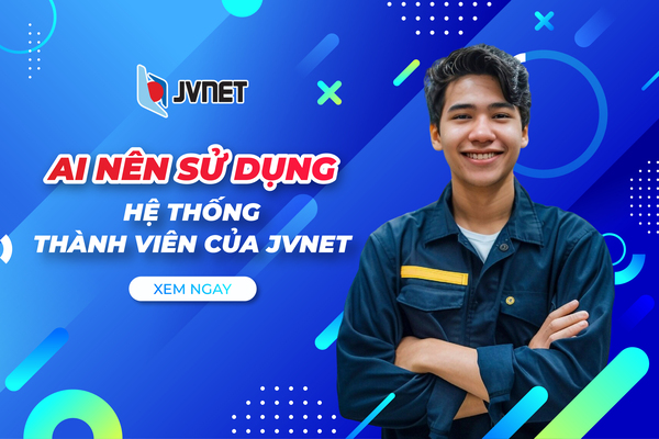 Ai nên sử dụng hệ thống JVNET
