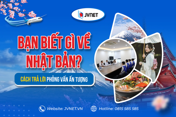 Trả lời phỏng vấn bạn biết gì về Nhật Bản