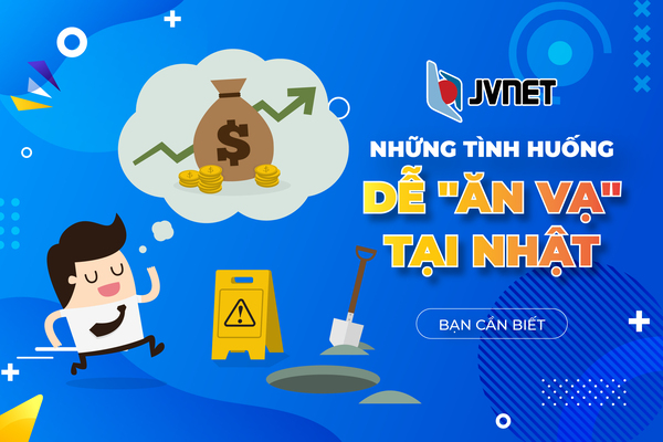 Những tình huống dễ ăn vạ tại Nhật Bản