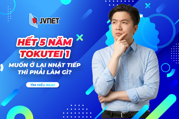 Hết 5 năm tokutei 1