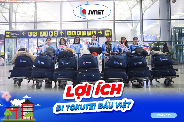 Lợi ích đi tokutei từ Việt Nam 