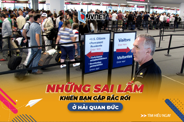 Cách xử lý khi gặp rắc rối tại Hải Quan Đức